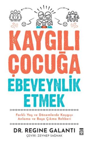 Kaygılı Çocuğa Ebeveynlik Etmek Regine Galanti