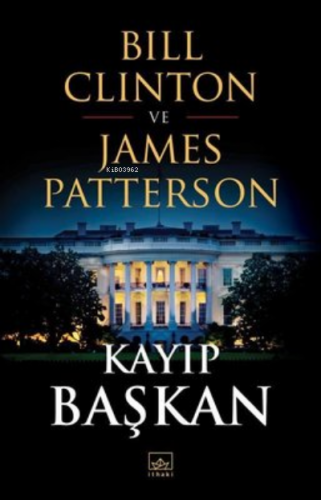 Kayıp Başkan Bill Clinton James Patterson