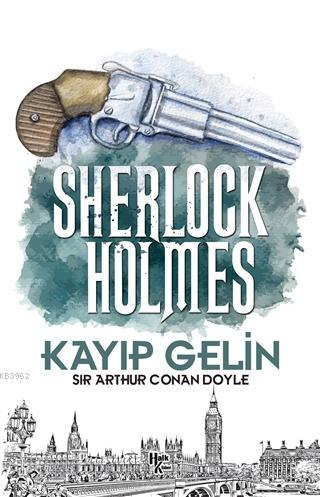 Kayıp Gelin - Sherlock Holmes Sir Arthur Conan Doyle