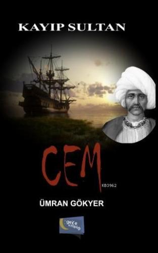 Kayıp Sultan Cem Ümran Gökyer