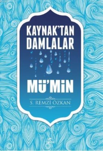 Kaynaktan Damlalar Mü'min S. Remzi Özkan