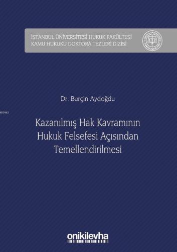 Kazanılmış Hak Kavramının Hukuk Felsefesi Açısından Temellendirilmesi 