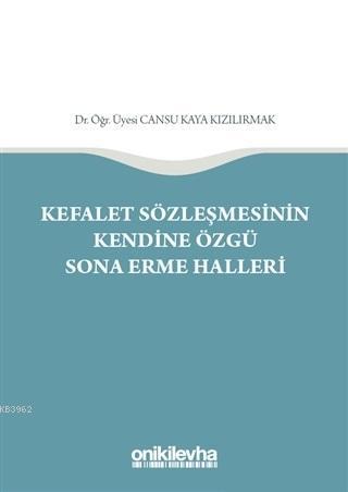 Kefalet Sözleşmesinin Kendine Özgü Sona Erme Halleri Cansu Kaya Kızılı