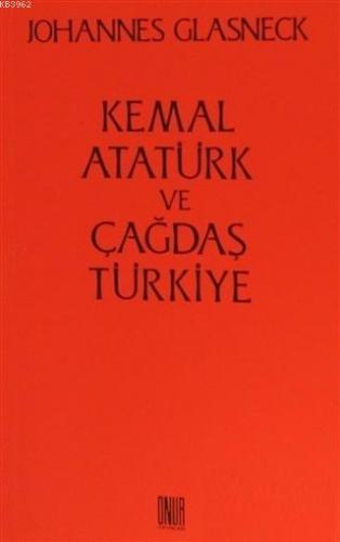 Kemal Atatürk ve Çağdaş Türkiye Johannes Glasneck