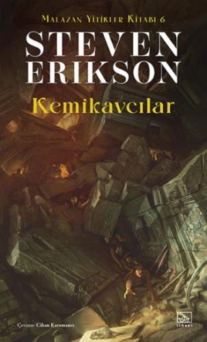 Kemikavcılar - Malazan Yitikler Kitabı 6 Steven Erikson