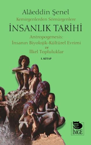 Kemirgenlerden Sömürgenlere İnsanlık Tarihi I. Kitap Alaeddin Şenel