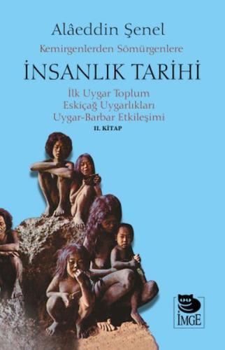 Kemirgenlerden Sömürgenlere İnsanlık Tarihin II. Kitap Alaeddin Şenel