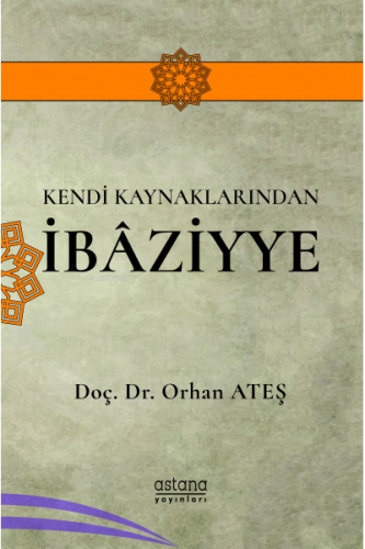 Kendi Kaynaklarından İbaziyye Orhan Ateş