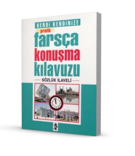 Kendi Kendinize Pratik Farsça Konuşma Kılavuzu Kolektif