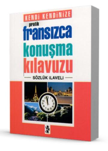 Kendi Kendinize Pratik Fransızca Konuşma Kılavuzu Kolektif