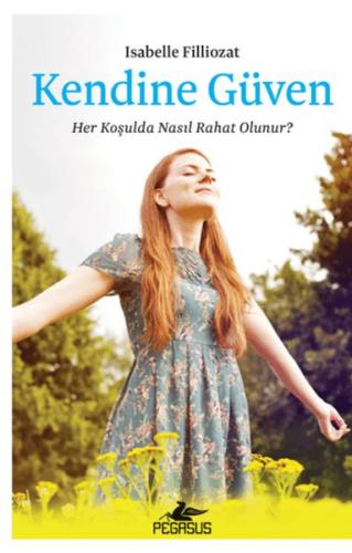 Kendine Güven: Her Koşulda Nasıl Rahat Olunur? Isabelle Filliozat