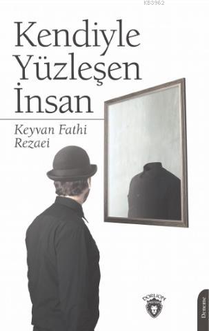 Kendiyle Yüzleşen İnsan Keyvan Fathi Rezaei