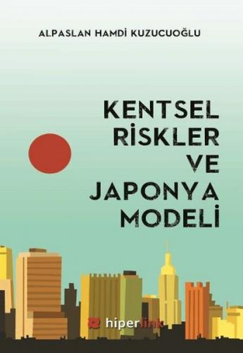 Kentsel Riskler ve Japonya Modeli Alpaslan Hamdi Kuzucuoğlu