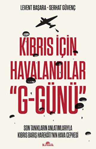 Kıbrıs İçin Havalandılar "G-Günü" Levent Başara