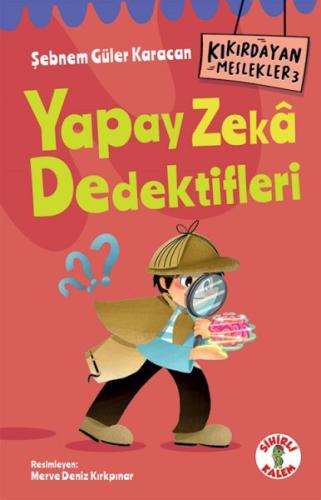 Kıkırdayan Meslekler 3 – Yapay Zekâ Dedektifleri Şebnem Güler Karacan