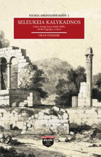 Kılıkıa Arkeolojisi Serisi 2 - Seleukeıa Kalykadnos Okan Özdemir