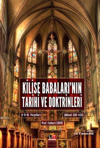 Kilise Babaları'nın Tarihi ve Doktrinleri Fulbert Cayre