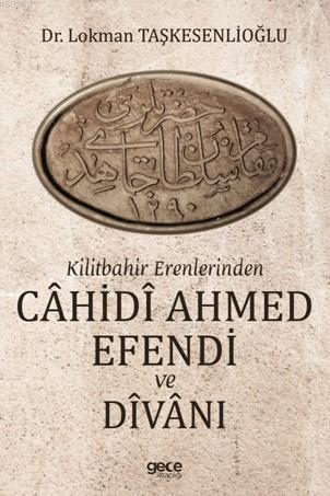 Kilitbahir Erenlerinden Cahidi Ahmed Efendi ve Divanı Lokman Taşkesenl