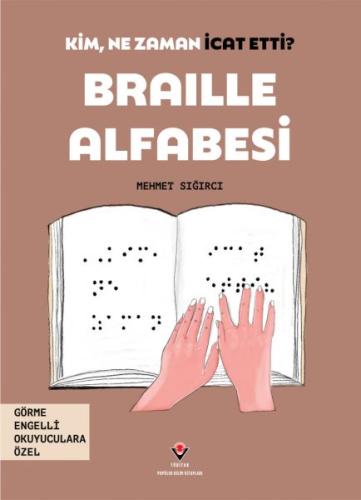 Kim, Ne Zaman İcat Etti? Braille Alfabesi Mehmet Sığırcı