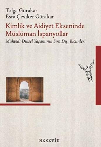 Kimlik ve Aidiyet Ekseninde Müslüman İspanyollar Tolga Gürakar