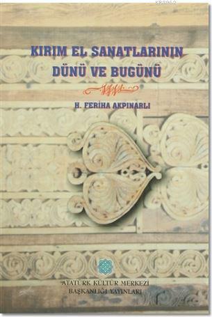Kırım El Sanatlarının Dünü ve Bugünü H. Feriha Akpınarlı