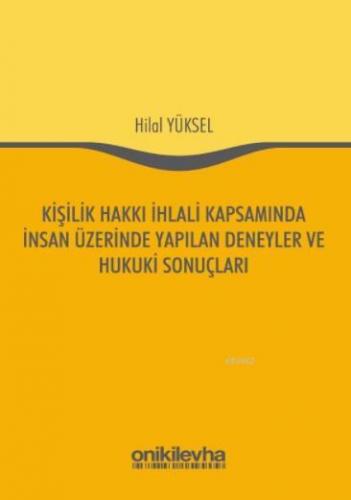 Kişilik Hakkı İhlali Kapsamında İnsan Üzerinde Yapılan Deneyler ve Huk