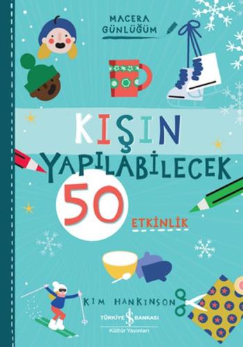 Kışın Yapılabilecek 50 Etkinlik – Macera Günlüğüm Kım Hankınson