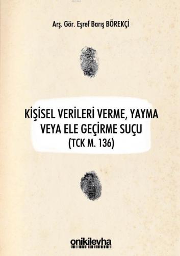 Kişisel Verileri Verme, Yayma veya Ele Geçirme Suçu (TCK m. 136) Eşref