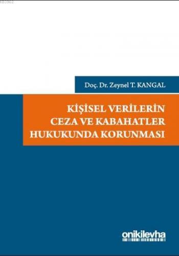 Kişisel Verilerin Ceza ve Kabahatler Hukukunda Korunması Zeynel T. Kan