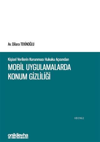 Kişisel Verilerin Korunması Hukuku Açısından Mobil Uygulamalarda Konum