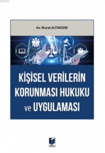 Kişisel Verilerin Korunması Hukuku ve Uygulaması Murat Altındere