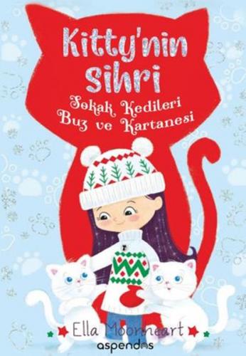 Kitty'nin Sihri - Sokak Kedileri Buz ve Kartanesi Ella Moonheart