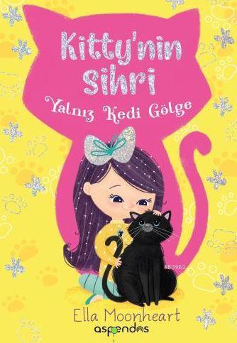 Kitty'nin Sihri Yalnız Kedi Gölge Ella Moonheart