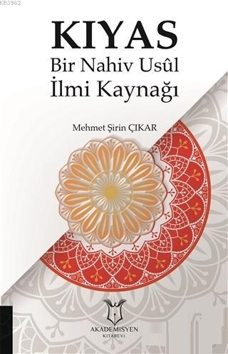 Kıyas - Bir Nahiv Usul İlmi Kaynağı Mehmet Şirin Çıkar