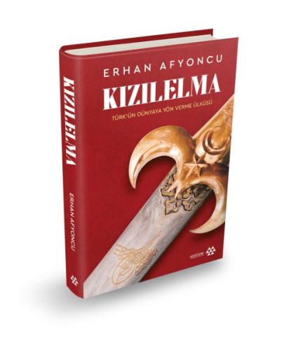 Kızılelma - Türk’ün Dünyaya Yön Verme Ülküsü (Ciltli) Erhan Afyoncu