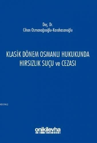 Klasik Dönem Osmanlı Hukukunda Hırsızlık Suçu ve Cezası Cihan Osmanağa