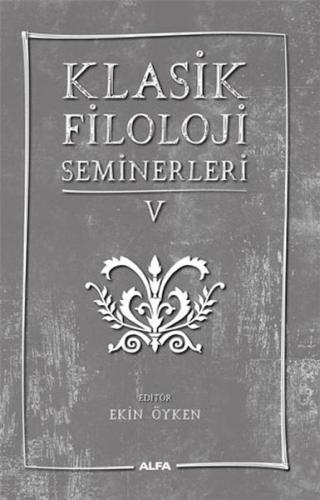 Klasik Filoloji Seminerleri 5 Kolektif