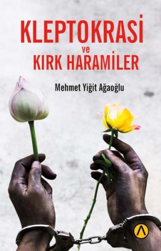 Kleptokrasi ve Kırk Haramiler Mehmet Yiğit Ağaoğlu