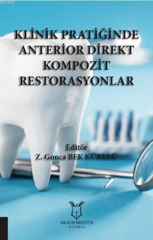 Klinik Pratiğinde Anterior Direkt Kompozit Restorasyonlar Z. Gonca Bek