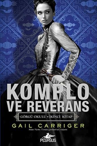 Komplo Ve Reverans - Görgü Okulu 2 Gail Carriger