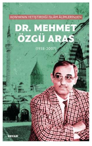 Konya'nın Yetiştirdiği İslam Alimlerinden Dr. Mehmet Özgü Aras Prof. D