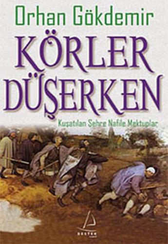 Körler Düşerken Kuşatılan Şehre Nafile Mektuplar Orhan Gökdemir