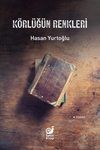 Körlüğün Renkleri Hasan Yurtoğlu