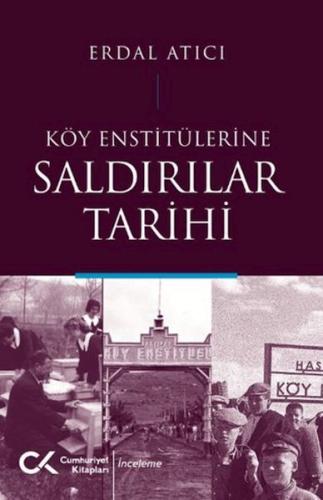 Köy Enstitülerine Saldırılar Tarihi Erdal Atıcı