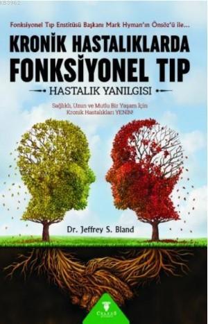 Kronik Hastalıklarda Fonksiyonel Tıp: Hastalık Yanılgısı Jeffrey S. Bl