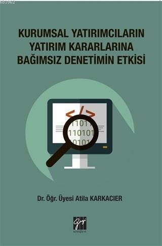 Kurumsal Yatırımcıların Yatırım Kararlarına Bağımsız Denetimin Etkisi 