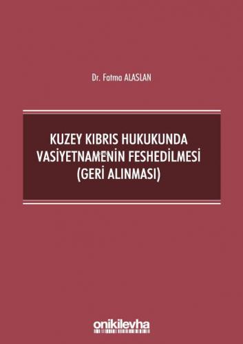 Kuzey Kıbrıs Hukukunda Vasiyetnamenin Feshedilmesi (Geri Alınması) Fat