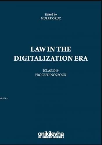 Law in the Digitalization Era Iclas 2019 Proceedings Book Murat Oruç