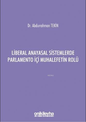 Liberal Anayasal Sistemlerde Parlamento İçi Muhalefetin Rolü Abdurrahm