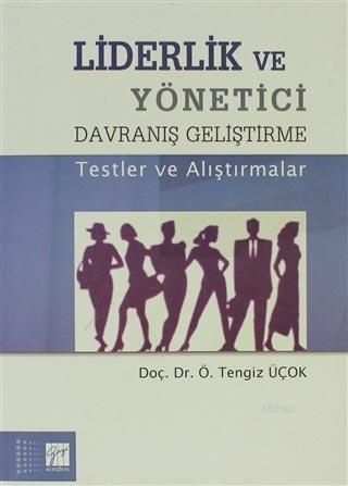 Liderlik ve Yönetici Davranış Geliştirme Tengiz Üçok